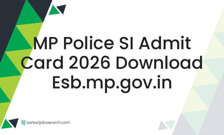 MP Police SI Admit Card 2026 Download esb.mp.gov.in