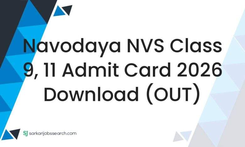 Navodaya NVS Class 9, 11 Admit Card 2026 Download (OUT)
