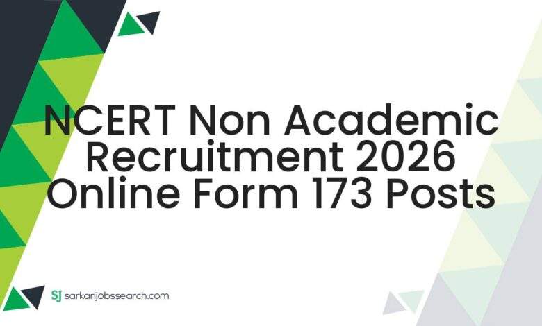 NCERT Non Academic Recruitment 2026 Online Form 173 Posts