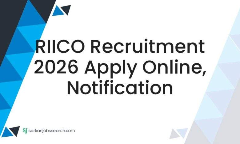 RIICO Recruitment 2026 Apply Online, Notification