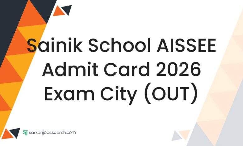 Sainik School AISSEE Admit Card 2026 Exam City (OUT)