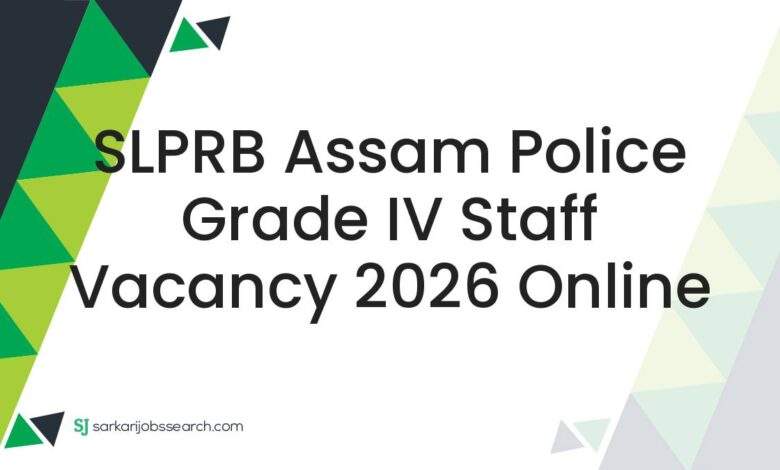 SLPRB Assam Police Grade IV Staff Vacancy 2026 Online