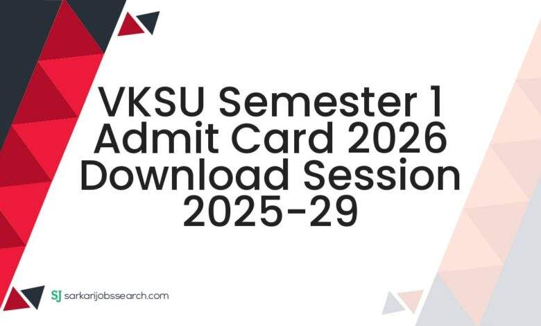 VKSU Semester 1 Admit Card 2026 Download Session 2025-29