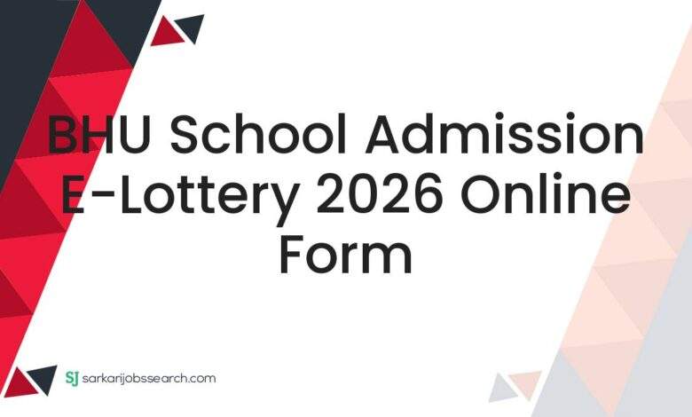 BHU School Admission E-Lottery 2026 Online Form