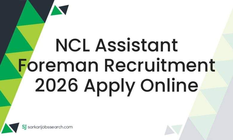 NCL Assistant Foreman Recruitment 2026 Apply Online