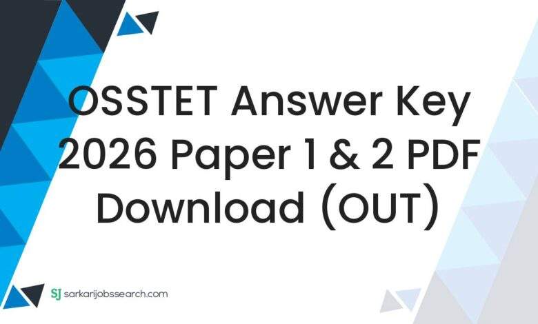 OSSTET Answer Key 2026 Paper 1 & 2 PDF Download (OUT)