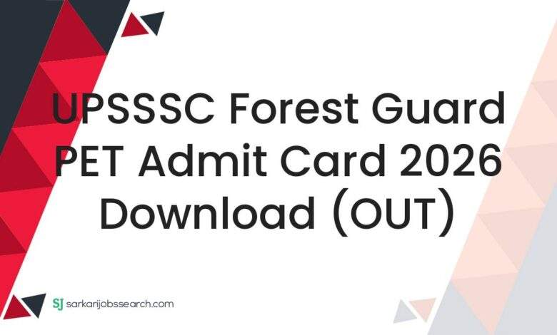 UPSSSC Forest Guard PET Admit Card 2026 Download (OUT)