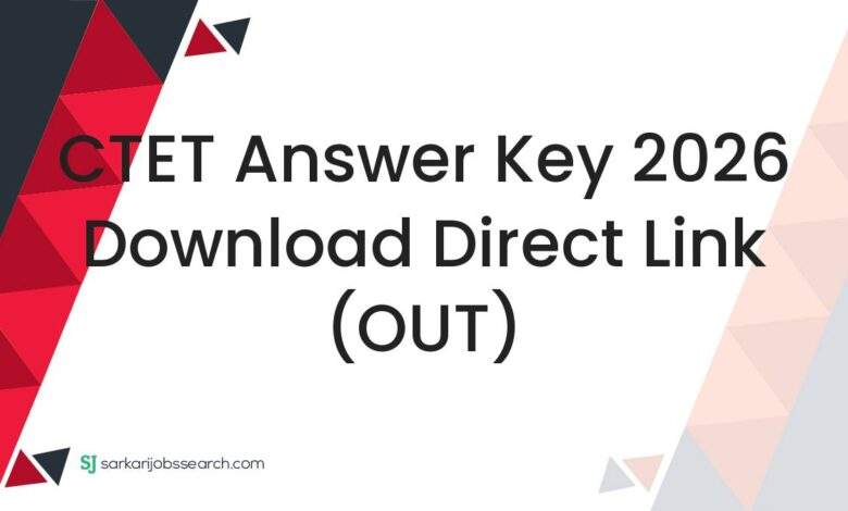CTET Answer Key 2026 Download Direct Link (OUT)