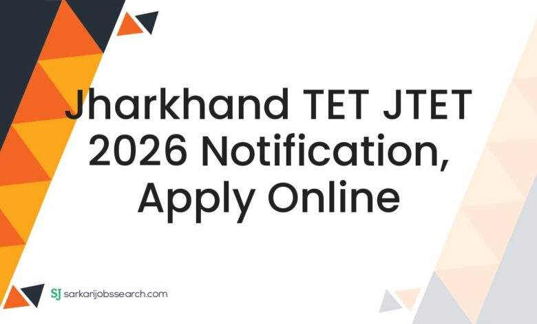 Jharkhand TET JTET 2026 Notification, Apply Online
