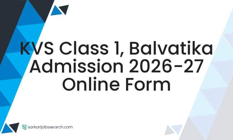 KVS Class 1, Balvatika Admission 2026-27 Online Form