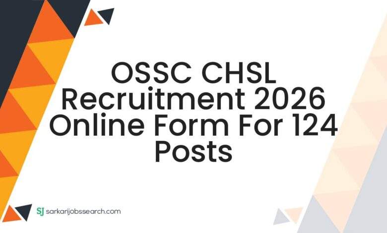 OSSC CHSL Recruitment 2026 Online Form For 124 Posts