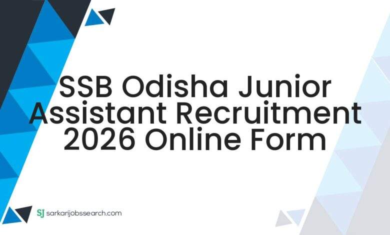 SSB Odisha Junior Assistant Recruitment 2026 Online Form