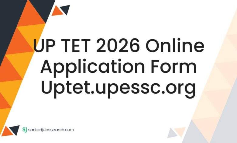 UP TET 2026 Online Application Form uptet.upessc.org