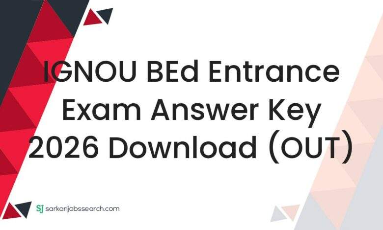 IGNOU BEd Entrance Exam Answer Key 2026 Download (OUT)