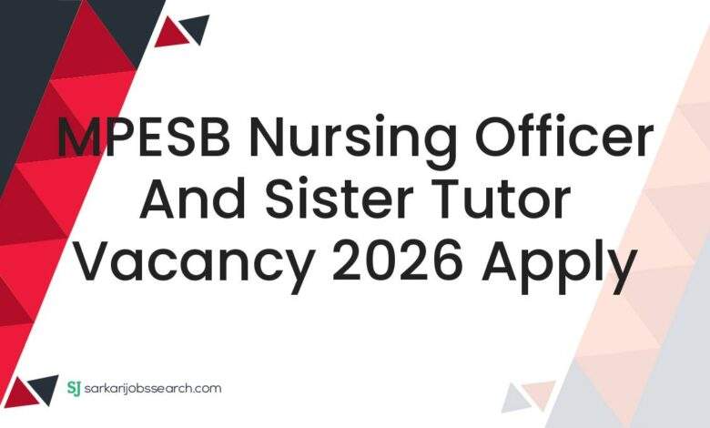 MPESB Nursing Officer and Sister Tutor Vacancy 2026 Apply