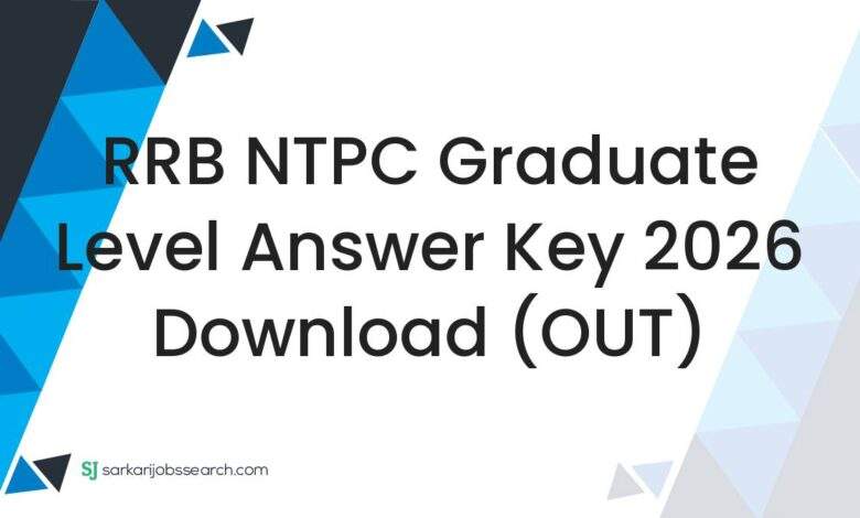 RRB NTPC Graduate Level Answer Key 2026 Download (OUT)