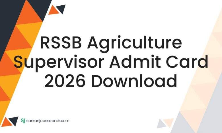 RSSB Agriculture Supervisor Admit Card 2026 Download