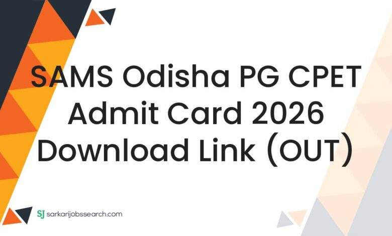 SAMS Odisha PG CPET Admit Card 2026 Download Link (OUT)