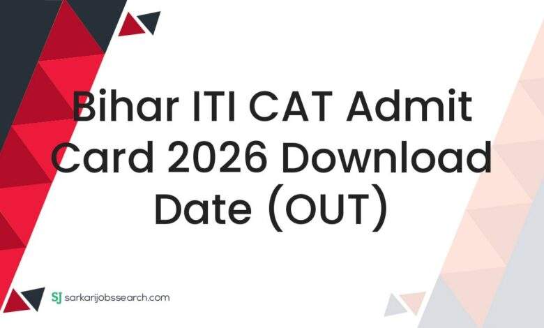 Bihar ITI CAT Admit Card 2026 Download Date (OUT)