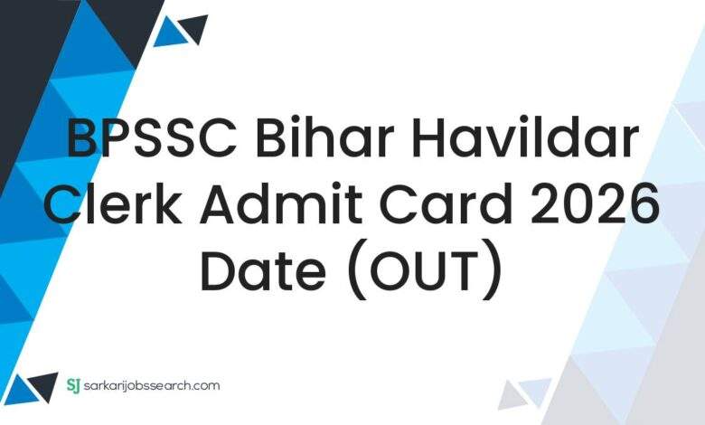 BPSSC Bihar Havildar Clerk Admit Card 2026 Date (OUT)