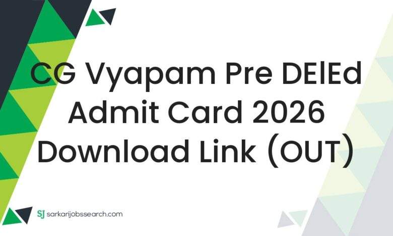 CG Vyapam Pre DElEd Admit Card 2026 Download Link (OUT)