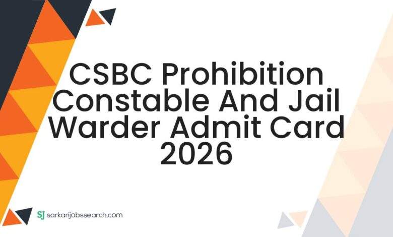 CSBC Prohibition Constable and Jail Warder Admit Card 2026
