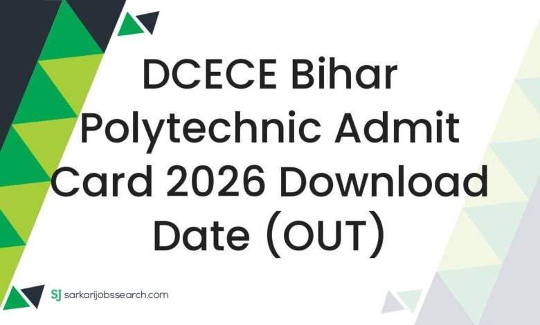 DCECE Bihar Polytechnic Admit Card 2026 Download Date (OUT)