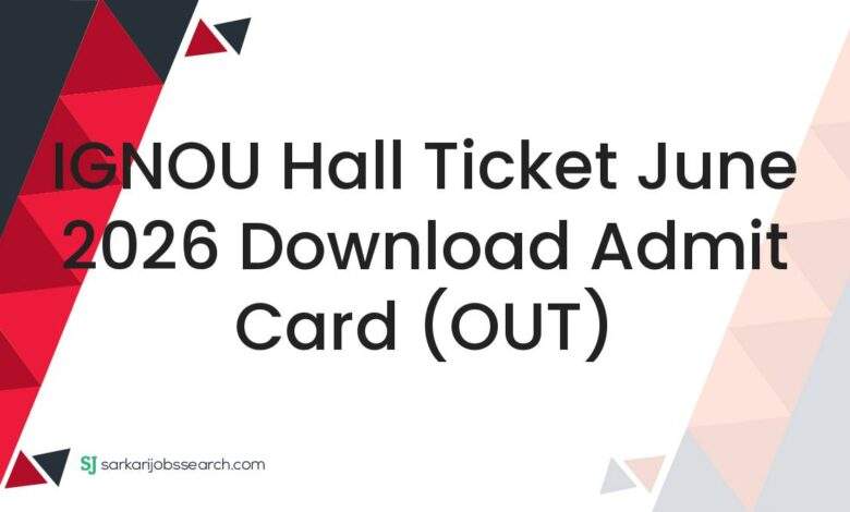 IGNOU Hall Ticket June 2026 Download Admit Card (OUT)