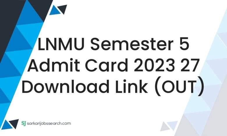 LNMU Semester 5 Admit Card 2023 27 Download Link (OUT)