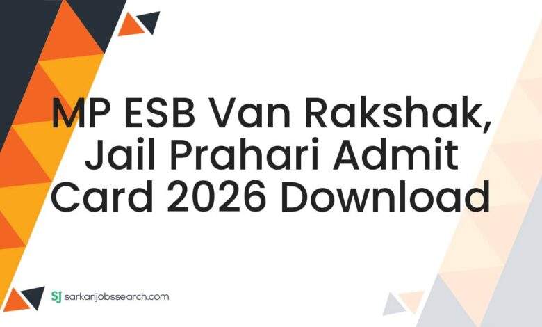 MP ESB Van Rakshak, Jail Prahari Admit Card 2026 Download
