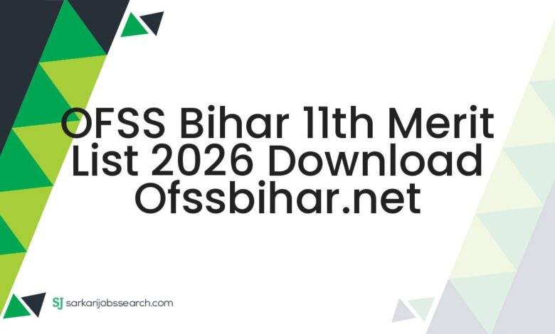 OFSS Bihar 11th Merit List 2026 Download ofssbihar.net