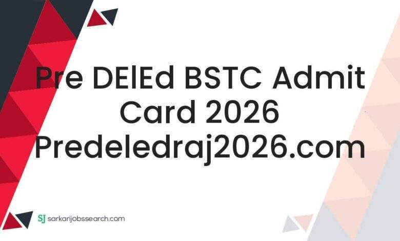 Pre DElEd BSTC Admit Card 2026 predeledraj2026.com