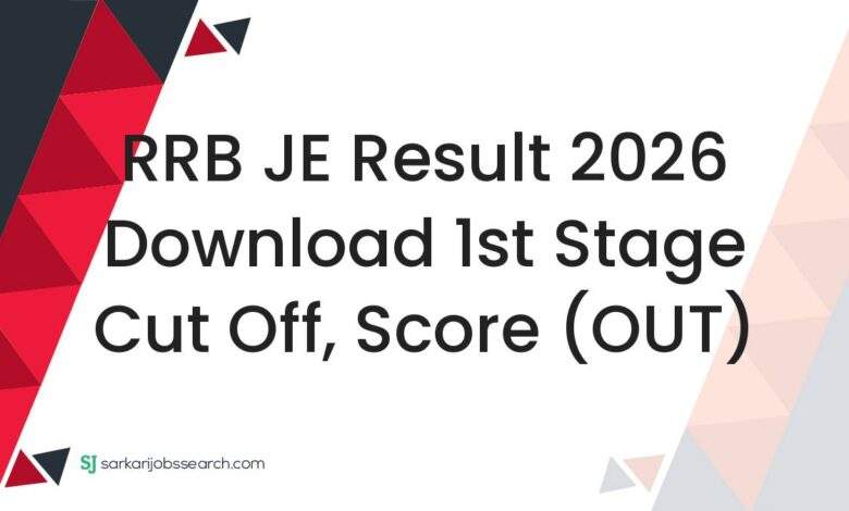 RRB JE Result 2026 Download 1st Stage Cut Off, Score (OUT)