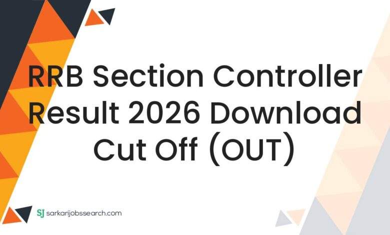 RRB Section Controller Result 2026 Download Cut Off (OUT)