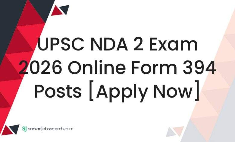 UPSC NDA 2 Exam 2026 Online Form 394 Posts [Apply Now]