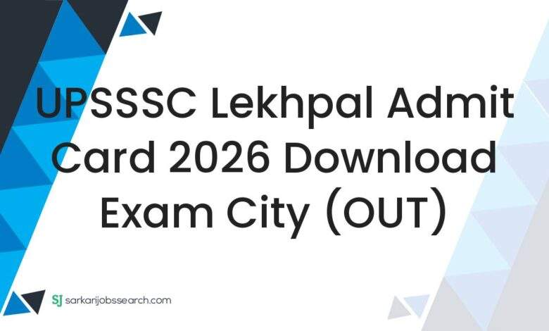 UPSSSC Lekhpal Admit Card 2026 Download Exam City (OUT)