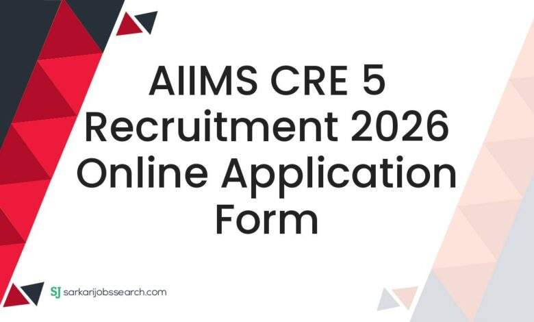 AIIMS CRE 5 Recruitment 2026 Online Application Form