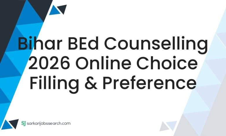 Bihar BEd Counselling 2026 Online Choice Filling & Preference