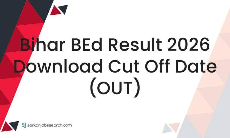 Bihar BEd Result 2026 Download Cut Off Date (OUT)