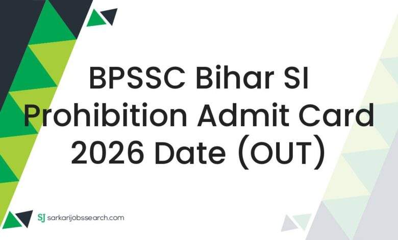 BPSSC Bihar SI Prohibition Admit Card 2026 Date (OUT)