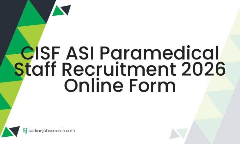 CISF ASI Paramedical Staff Recruitment 2026 Online Form