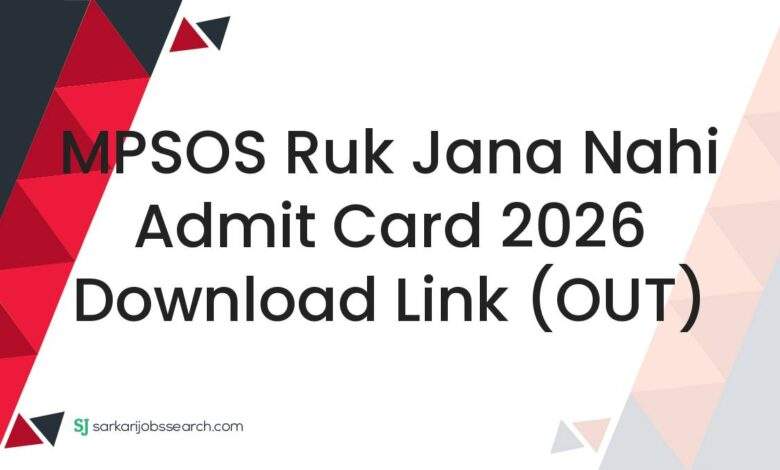 MPSOS Ruk Jana Nahi Admit Card 2026 Download Link (OUT)