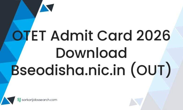 OTET Admit Card 2026 Download bseodisha.nic.in (OUT)