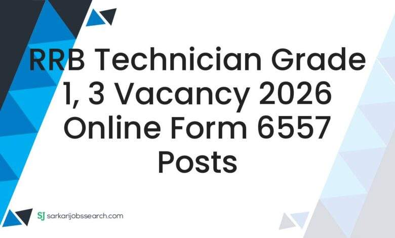 RRB Technician Grade 1, 3 Vacancy 2026 Online Form 6557 Posts