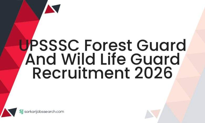 UPSSSC Forest Guard and Wild Life Guard Recruitment 2026