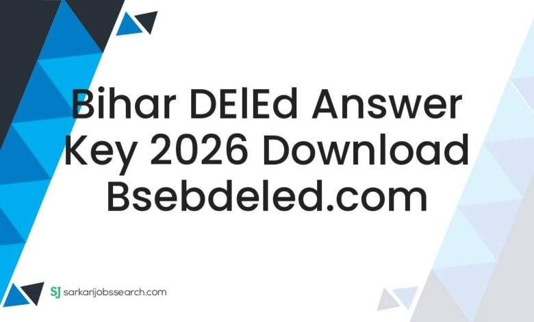 Bihar DElEd Answer Key 2026 Download bsebdeled.com