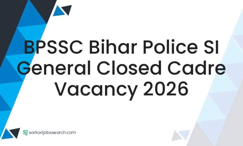 BPSSC Bihar Police SI General Closed Cadre Vacancy 2026