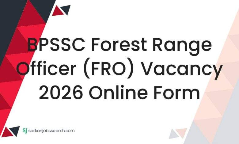 BPSSC Forest Range Officer (FRO) Vacancy 2026 Online Form