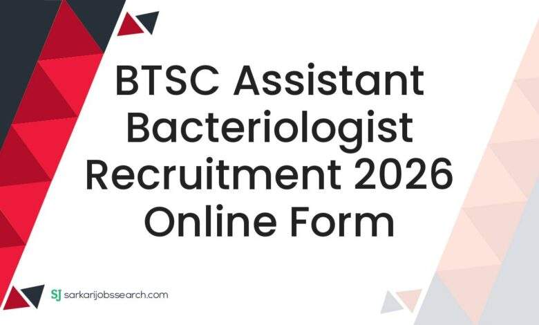 BTSC Assistant Bacteriologist Recruitment 2026 Online Form