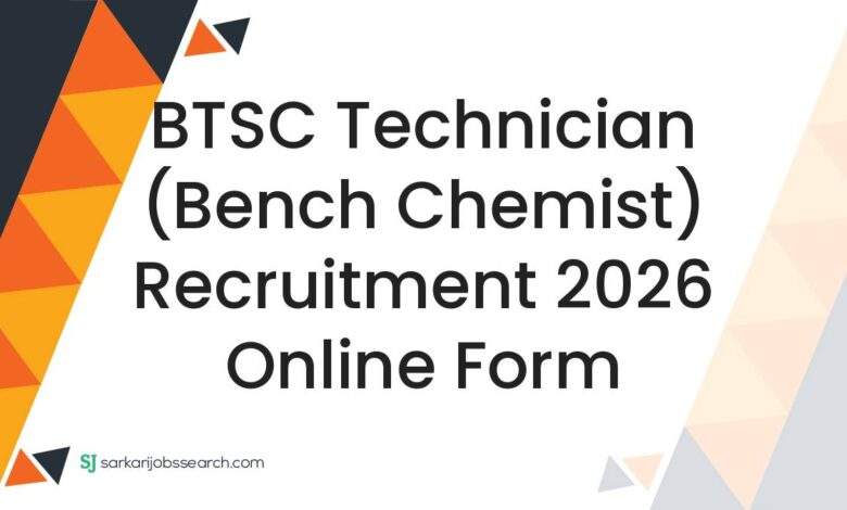 BTSC Technician (Bench Chemist) Recruitment 2026 Online Form
